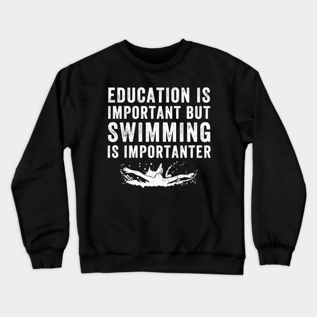 Education is important but swimming is importanter Crewneck Sweatshirt by captainmood